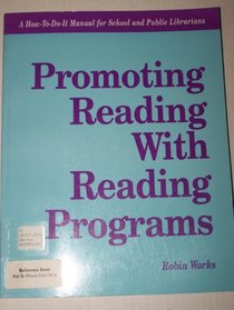 Promoting Reading With Reading Programs: A How-To-Do-It Manual (How-to-Do-It Manuals for School and Public Librarians, No 9)