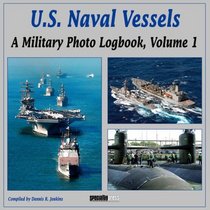 U.S. Naval Vessels: A Military Photo Logbook, Volume 1 (Military Photo Logbook Vol 1)