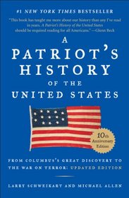A Patriot's History of the United States: From Columbus's Great Discovery to America?s Age of Entitlement