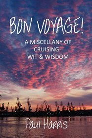 Bon Voyage: A Miscellany of Cruising Wit and Wisdom