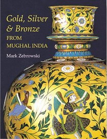 Gold, Silver and Bronze from Mughal India