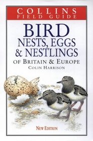 Bird Nests, Eggs and Nestlings of Britain  Europe: With North Africa and the Middle East (Collins Field Guide)