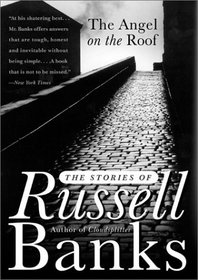 The Angel on the Roof : The Stories of Russell Banks