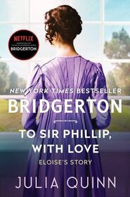To Sir Phillip, With Love: Bridgerton (Bridgertons, 5)
