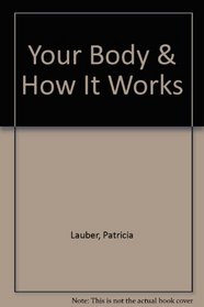 Your Body & How It Works
