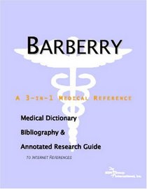 Barberry - A Medical Dictionary, Bibliography, and Annotated Research Guide to Internet References
