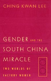 Gender and the South China Miracle: 2 Worlds of Factory Women