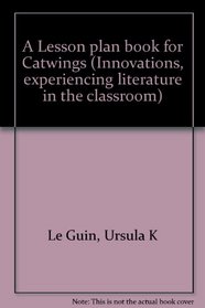 A Lesson plan book for Catwings (Innovations, experiencing literature in the classroom)