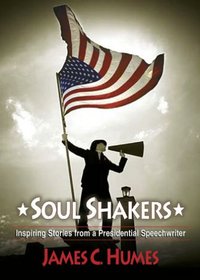 Soul Shakers: Inspiring Stories from a Presidential Speechwriter