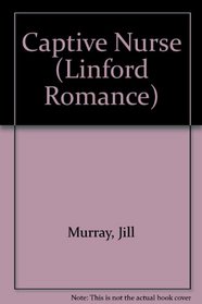Captive Nurse (Linford Romance Library)