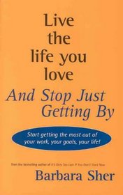 Live the Life You Love And Stop Just Getting By