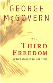 The Third Freedom : Ending Hunger in Our Time