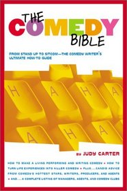 The Comedy Bible : From Stand-up to Sitcom--The Comedy Writer's Ultimate 