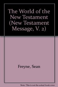 The World of the New Testament (New Testament Message, V. 2)