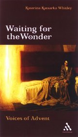 Waiting For The Wonder: Voices Of Advent