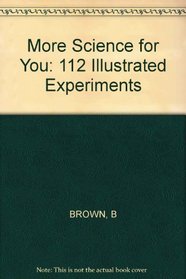 More Science for You: 112 Illustrated Experiments