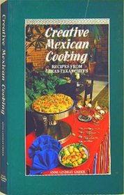 Creative Mexican Cooking: Recipes from Great Texas Chefs