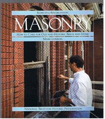 Masonry: How to Care for Old and Historic Brick and Stone (Respectful rehabilitation)
