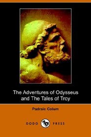The Adventures of Odysseus and Tales of Troy (Dodo Press)
