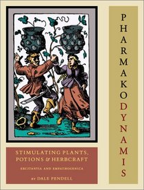 Pharmako/Dynamis: Stimulating Plants, Potions and Herbcraft (Pharmako Volii)