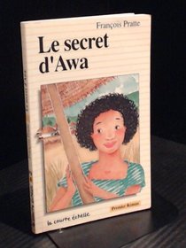 Le Secret De Awa (Novels in the Premier Roman Series) (French Edition)