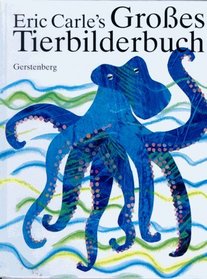 Eric Carle's Groes Tierbilderbuch. Jubilumsausgabe.