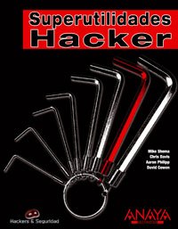 Superutilidades Hacker/ Anti-Hacker Tool Kit (Spanish Edition)