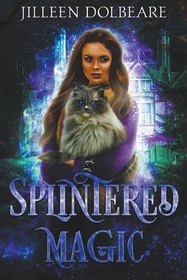 Splintered Magic (Splintered Magic, Bk 1)