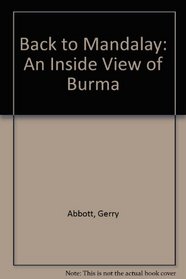 Back to Mandalay: An Inside View of Burma