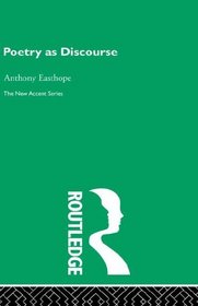 Poetry as Discourse (New Accents)