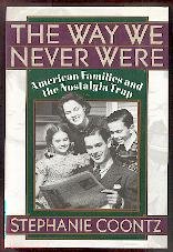The Way We Never Were: American Families and the Nostalgia Trap
