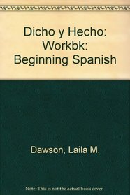 Dicho Y Hecho: Beginning Spanish : Workbook
