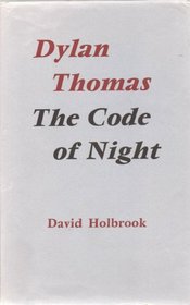 Dylan Thomas: the code of night