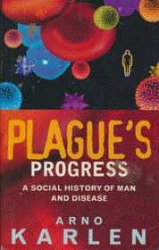 Plague's Progress: A Social History of Man and Disease