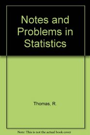 Notes and Problems in Statistics