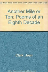 Another Mile or Ten: Poems of an Eighth Decade