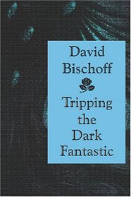 Tripping the Dark Fantastic