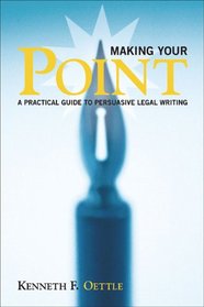 Making Your Point: A Practical Guide to Persuasive Legal Writing