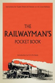 The Railwayman's Pocket Book: Instructions for Engine Drivers & Firemen on the Great Railways