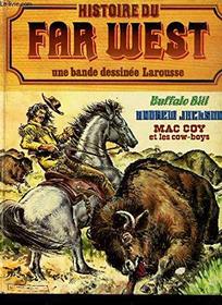 Histoire du Far West - buffalo bill- Andrew Jackson- Mac coy et les cow-boys (une bande dessine Larousse)