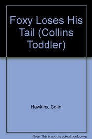 Foxy Loses His Tail (Collins Toddler)