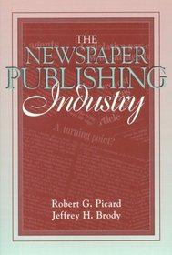 Newspaper Publishing Industry, The: (Part of the Allyn  Bacon Series in Mass Communication)