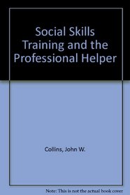 Social Skills Training and the Professional Helper