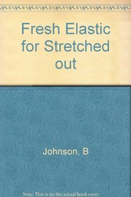 Fresh Elastic for Stretched Out Moms: A Calendar of Hope, Inspiration, and Fun