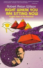 Right Where You Are Sitting Now: Further Tales of the Illuminati (Visions Series)