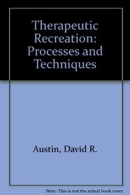 Therapeutic Recreation Processes and Techniques