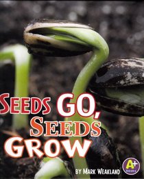 Seeds Go, Seeds Grow (Science Starts)