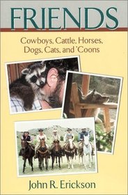 Friends: Cowboys, Cattle, Horses, Dogs, Cats, and Coons (Western Life Series, 6)