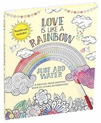 Love Is Like a Rainbow: Just Add Water