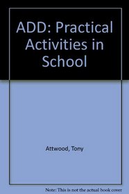 ADD: Practical Activities in School